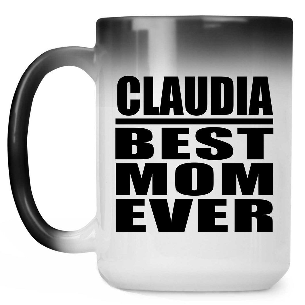 Claudia Best Mom Ever - 15 Oz Color Changing Mug