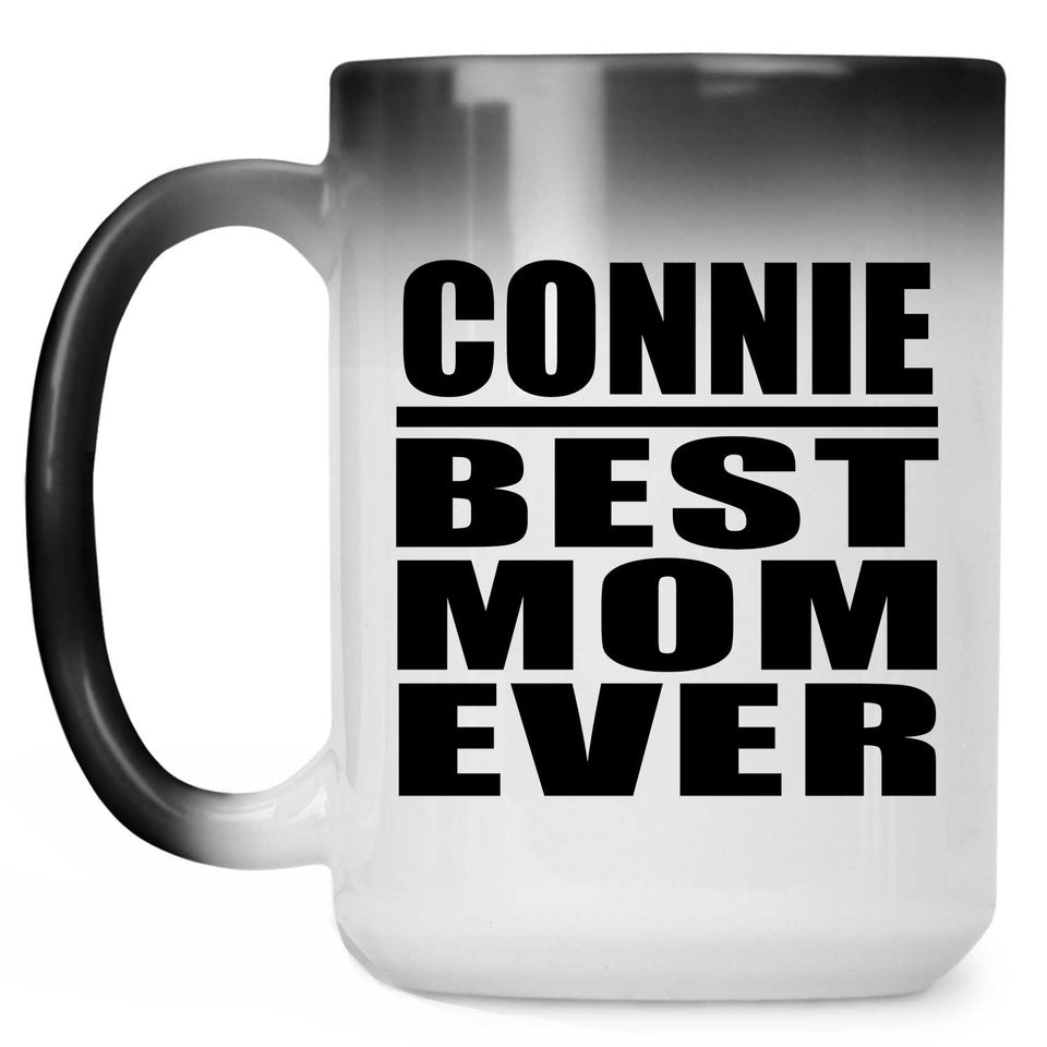 Connie Best Mom Ever - 15 Oz Color Changing Mug