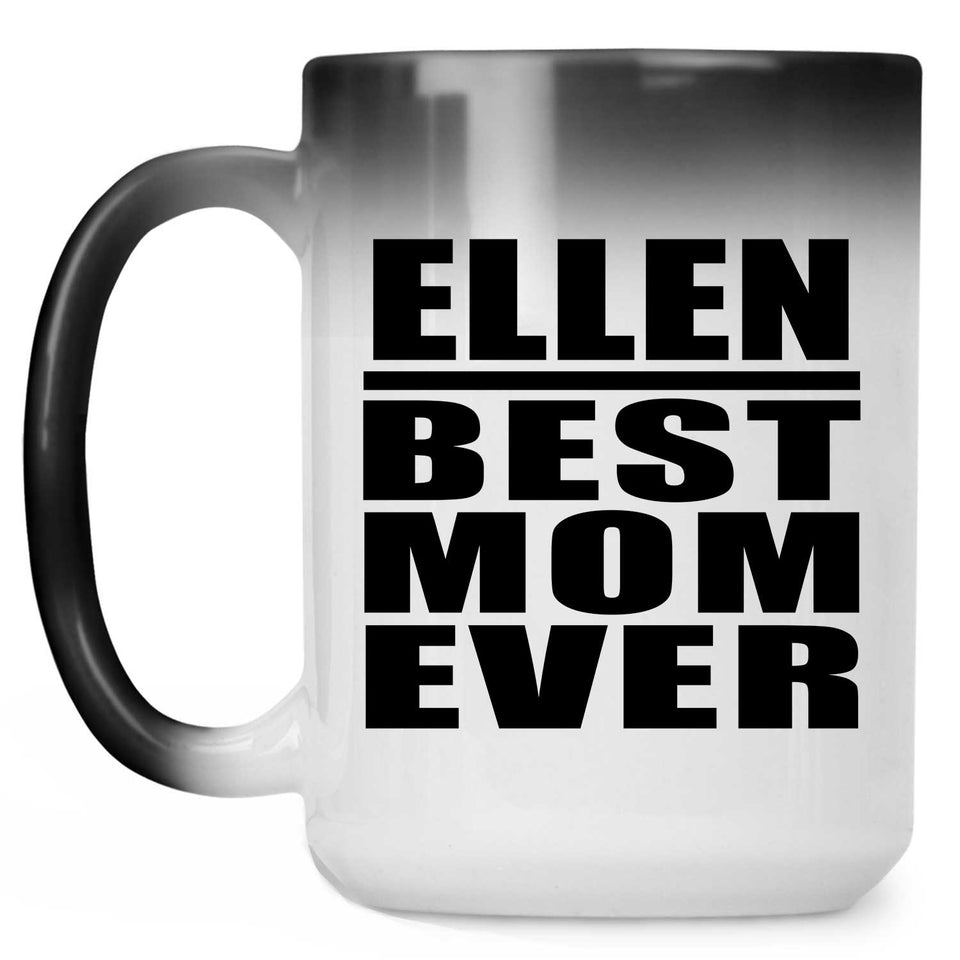 Ellen Best Mom Ever - 15 Oz Color Changing Mug