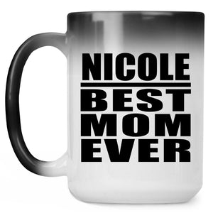 Nicole Best Mom Ever - 15 Oz Color Changing Mug