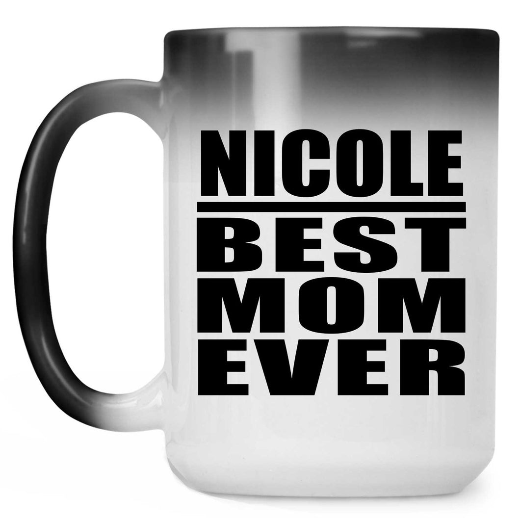 Nicole Best Mom Ever - 15 Oz Color Changing Mug