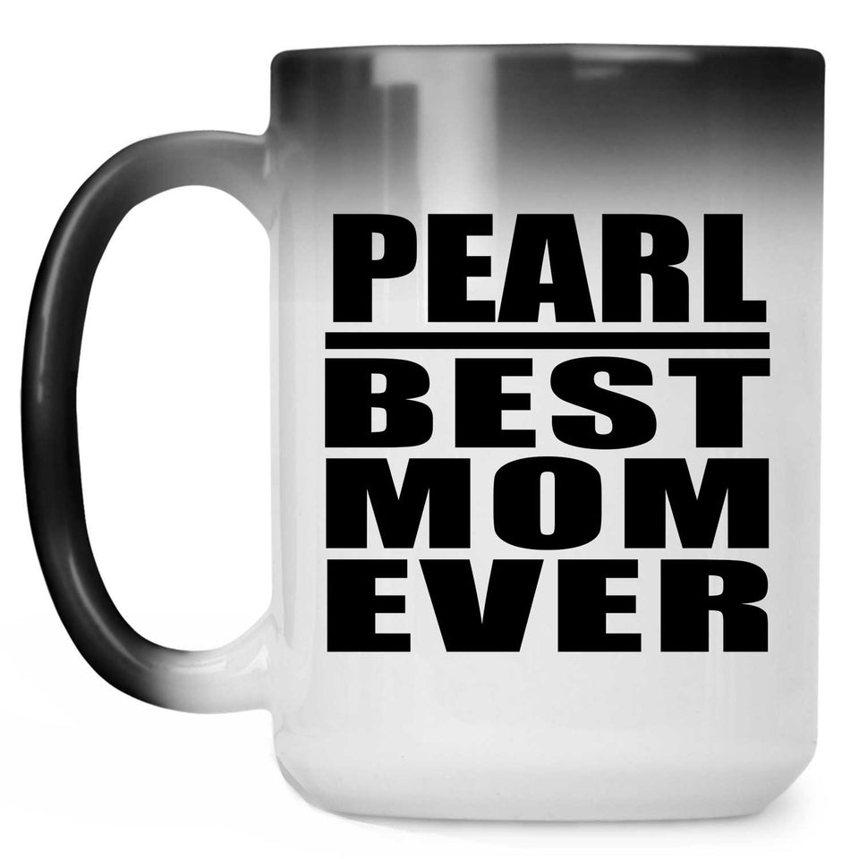 Pearl Best Mom Ever - 15 Oz Color Changing Mug