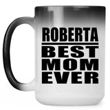 Roberta Best Mom Ever - 15 Oz Color Changing Mug