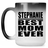 Stephanie Best Mom Ever - 15 Oz Color Changing Mug