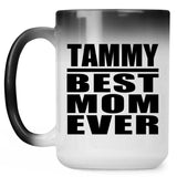 Tammy Best Mom Ever - 15 Oz Color Changing Mug