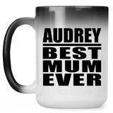 Audrey Best Mum Ever - 15 Oz Color Changing Mug