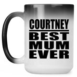Courtney Best Mum Ever - 15 Oz Color Changing Mug