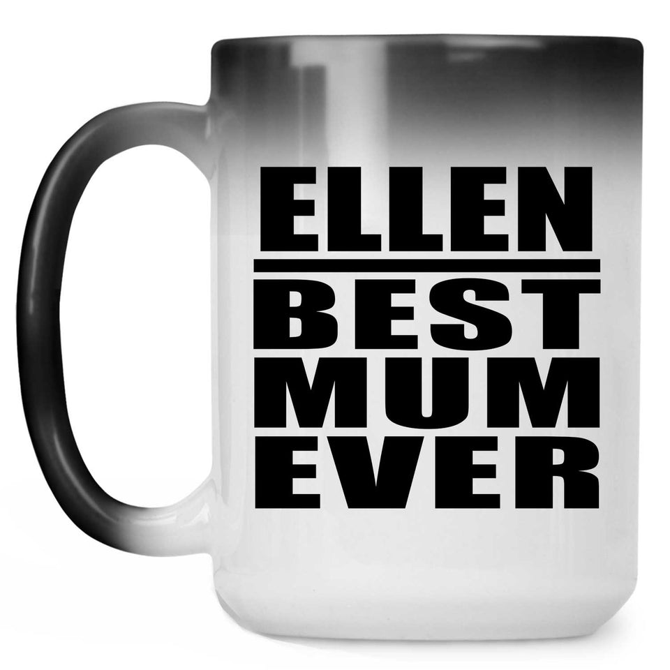 Ellen Best Mum Ever - 15 Oz Color Changing Mug