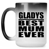 Gladys Best Mum Ever - 15 Oz Color Changing Mug