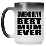 Gwendolyn Best Mum Ever - 15 Oz Color Changing Mug