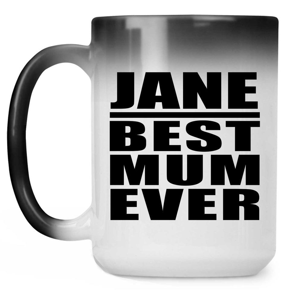 Jane Best Mum Ever - 15 Oz Color Changing Mug