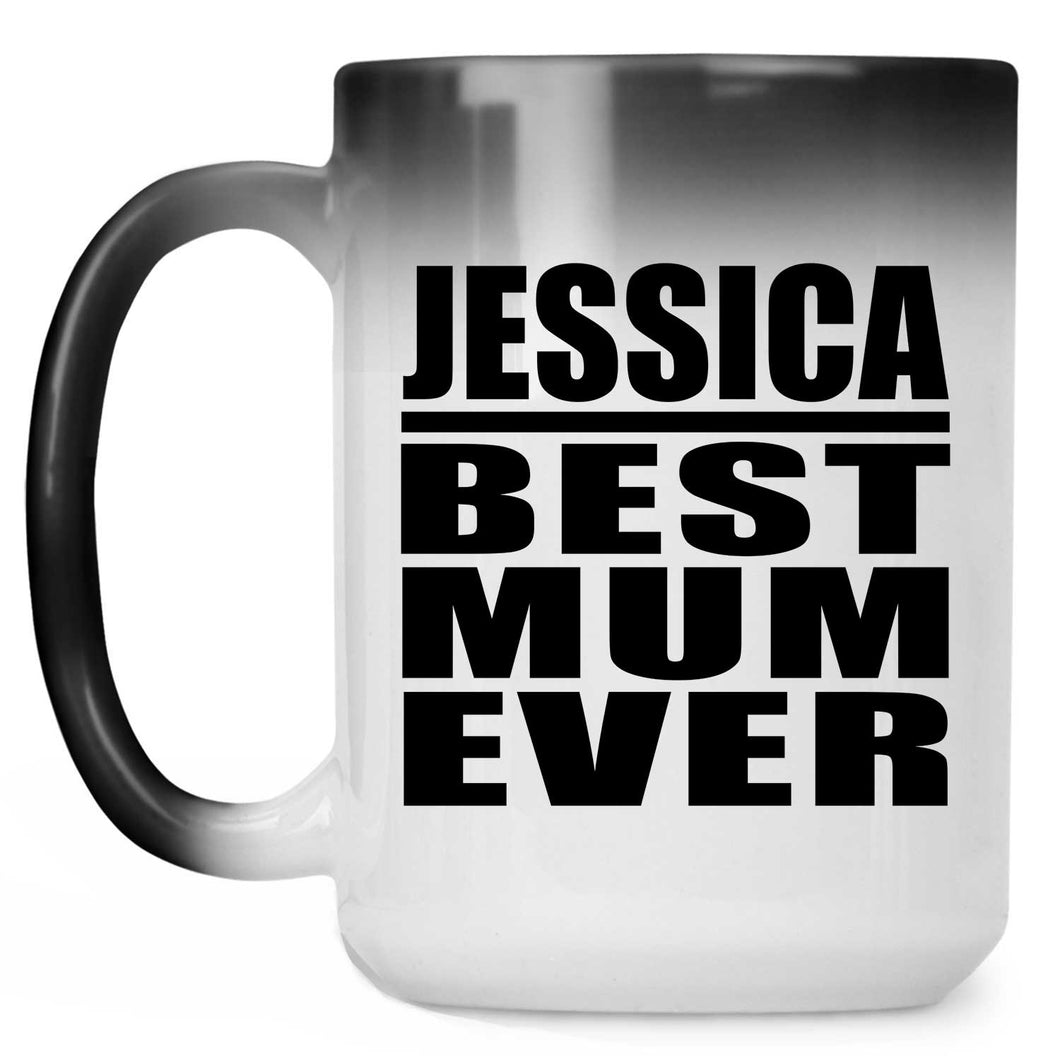Jessica Best Mum Ever - 15 Oz Color Changing Mug