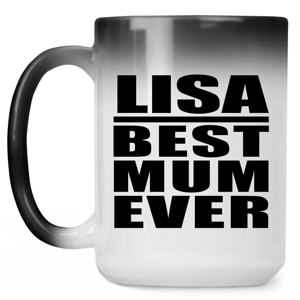 Lisa Best Mum Ever - 15 Oz Color Changing Mug