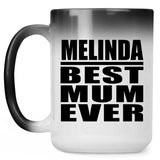 Melinda Best Mum Ever - 15 Oz Color Changing Mug