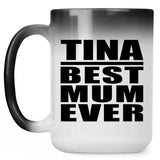 Tina Best Mum Ever - 15 Oz Color Changing Mug