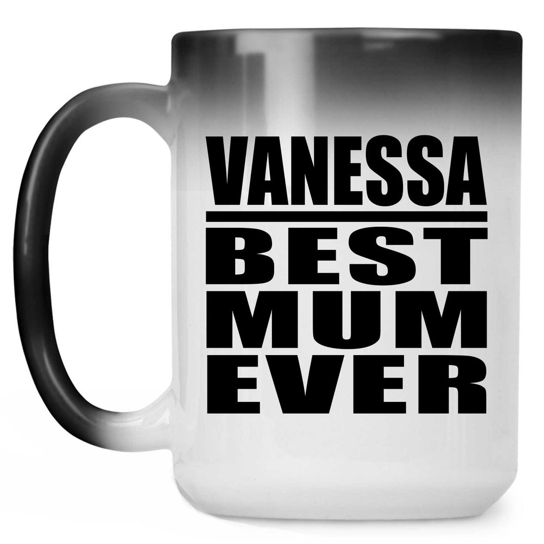 Vanessa Best Mum Ever - 15 Oz Color Changing Mug