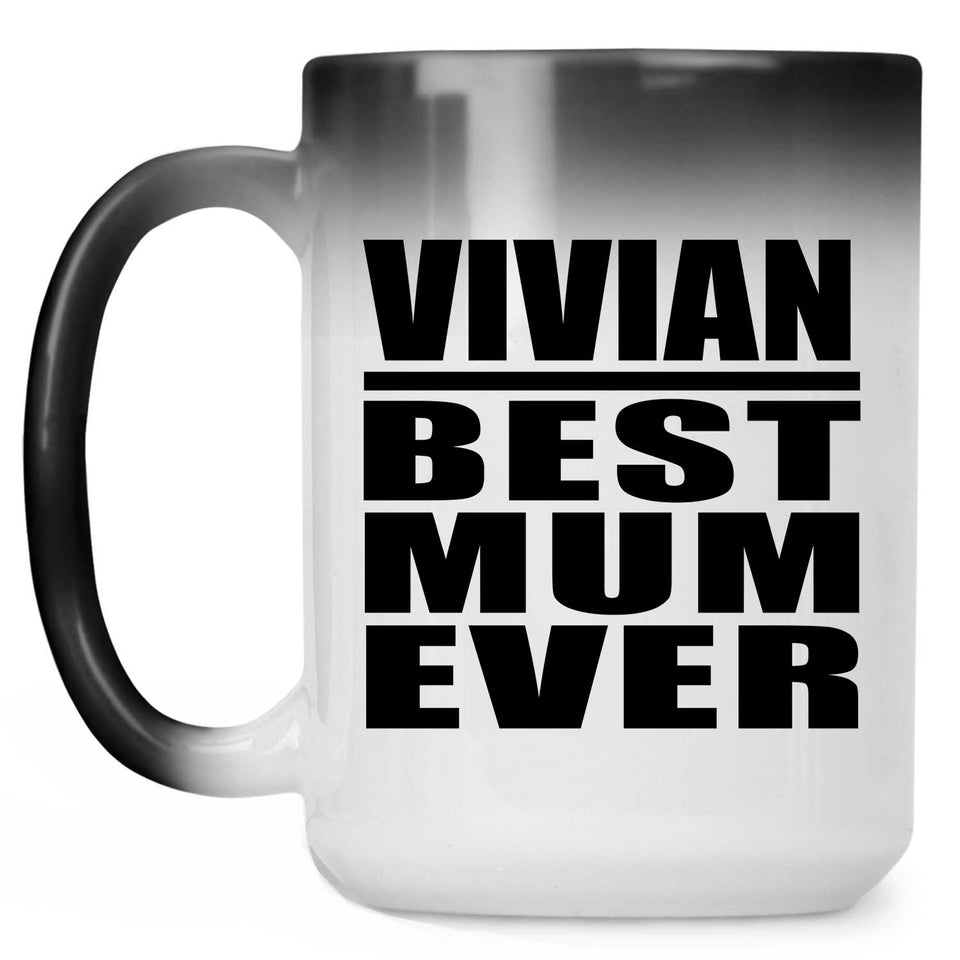 Vivian Best Mum Ever - 15 Oz Color Changing Mug