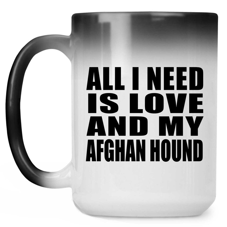 All I Need Is Love And My Afghan Hound - 15 Oz Color Changing Mug