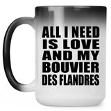 All I Need Is Love And My Bouvier Des Flandres - 15 Oz Color Changing Mug