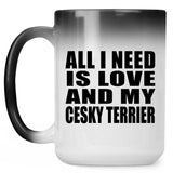 All I Need Is Love And My Cesky Terrier - 15 Oz Color Changing Mug