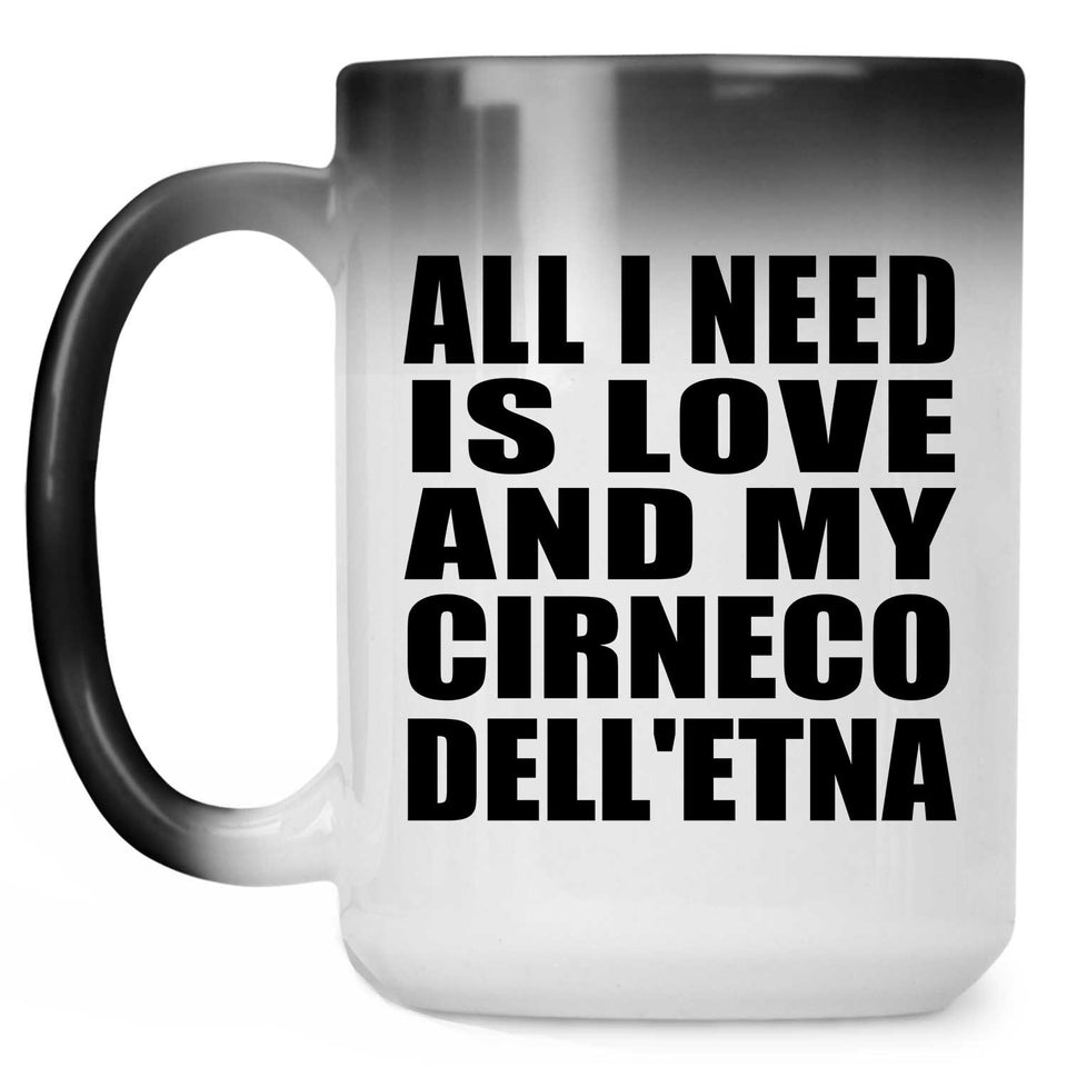All I Need Is Love And My Cirneco Dell'etna - 15 Oz Color Changing Mug