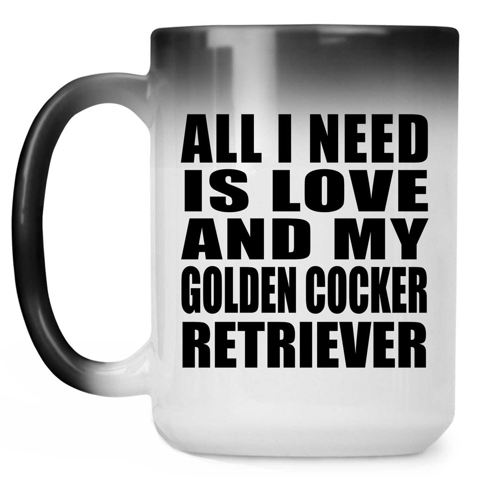 All I Need Is Love And My Golden Cocker Retriever - 15 Oz Color Changing Mug