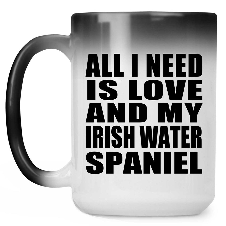 All I Need Is Love And My Irish Water Spaniel - 15 Oz Color Changing Mug