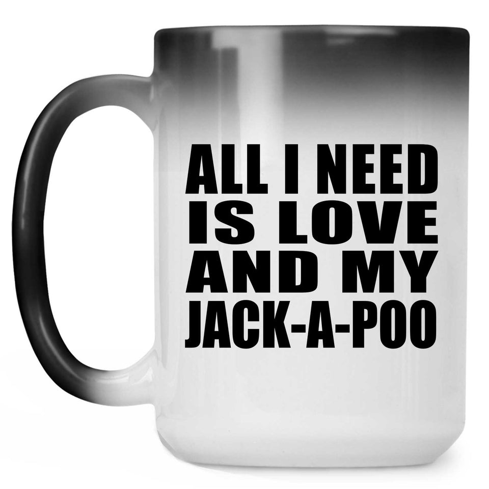 All I Need Is Love And My Jack-A-Poo - 15 Oz Color Changing Mug