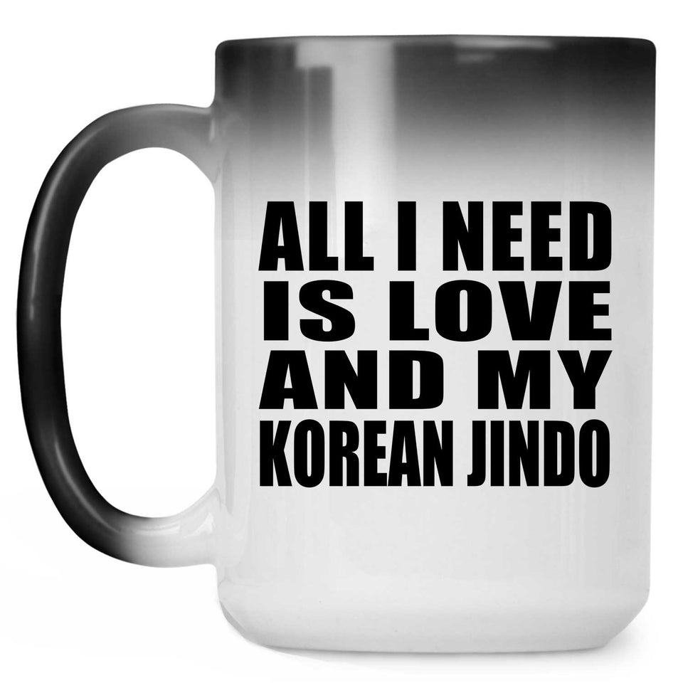 All I Need Is Love And My Korean Jindo - 15 Oz Color Changing Mug