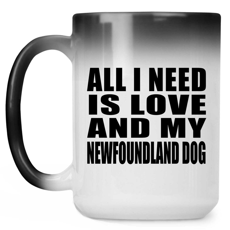 All I Need Is Love And My Newfoundland Dog - 15 Oz Color Changing Mug