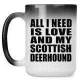 All I Need Is Love And My Scottish Deerhound - 15 Oz Color Changing Mug