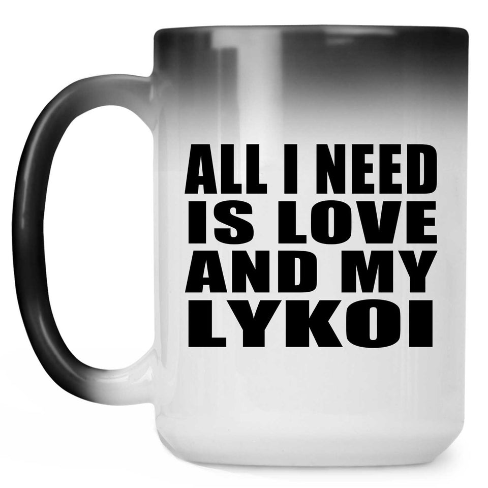 All I Need Is Love And My Lykoi - 15 Oz Color Changing Mug