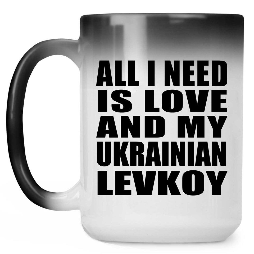 All I Need Is Love And My Ukrainian Levkoy - 15 Oz Color Changing Mug