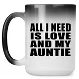All I Need Is Love And My Auntie - 15 Oz Color Changing Mug