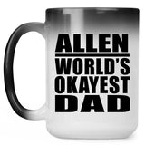 Allen World's Okayest Dad - 15 Oz Color Changing Mug