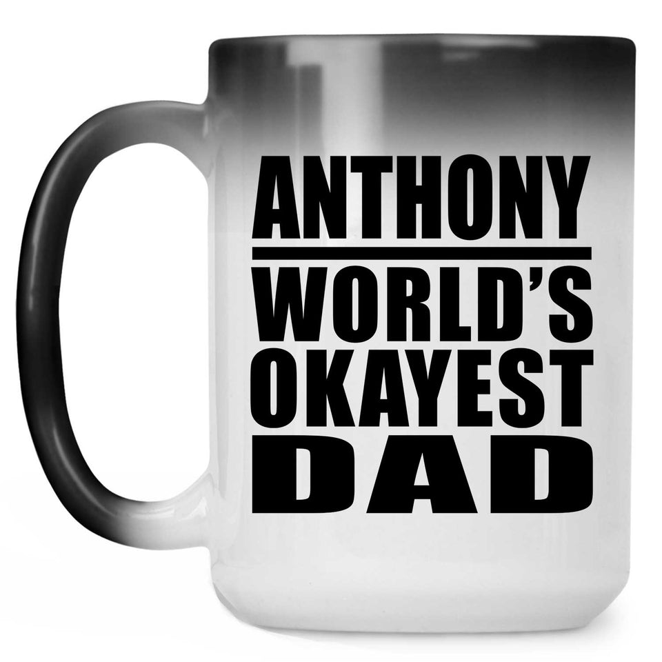 Anthony World's Okayest Dad - 15 Oz Color Changing Mug