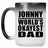 Johnny World's Okayest Dad - 15 Oz Color Changing Mug