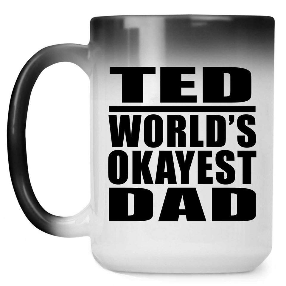 Ted World's Okayest Dad - 15 Oz Color Changing Mug