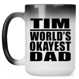 Tim World's Okayest Dad - 15 Oz Color Changing Mug