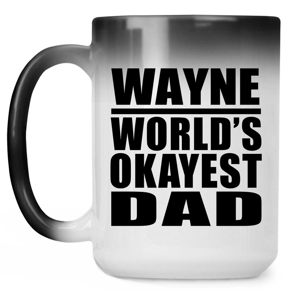 Wayne World's Okayest Dad - 15 Oz Color Changing Mug