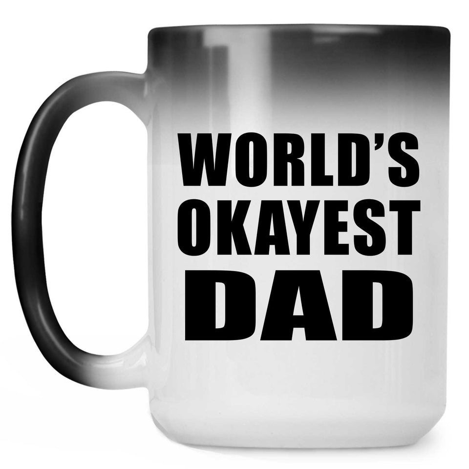 World's Okayest Dad - 15 Oz Color Changing Mug