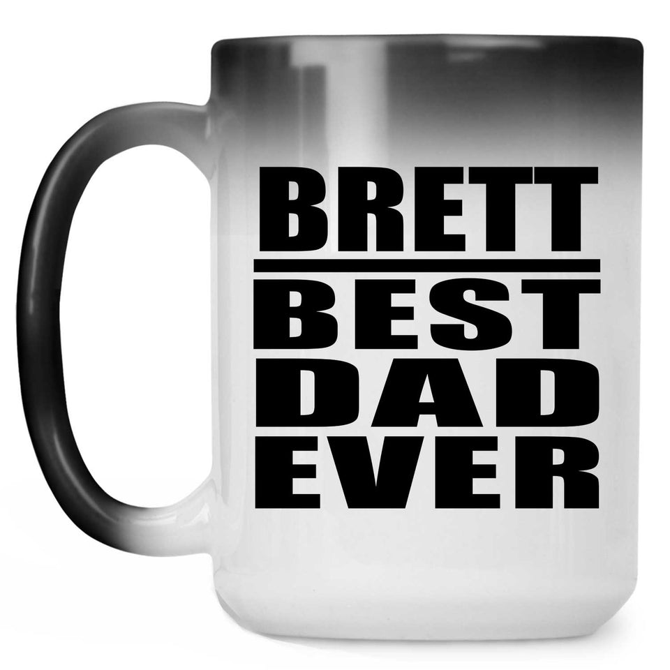 Brett Best Dad Ever - 15 Oz Color Changing Mug