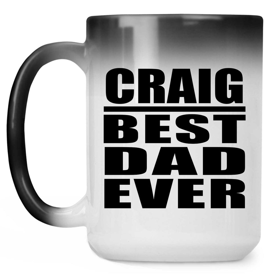 Craig Best Dad Ever - 15 Oz Color Changing Mug