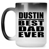 Dustin Best Dad Ever - 15 Oz Color Changing Mug