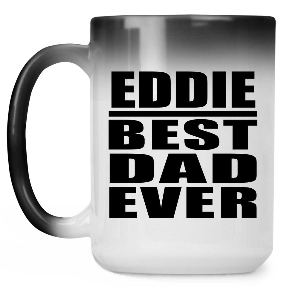 Eddie Best Dad Ever - 15 Oz Color Changing Mug