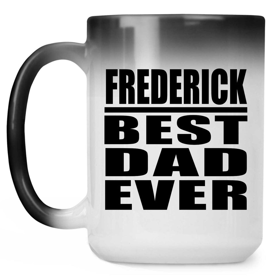 Frederick Best Dad Ever - 15 Oz Color Changing Mug