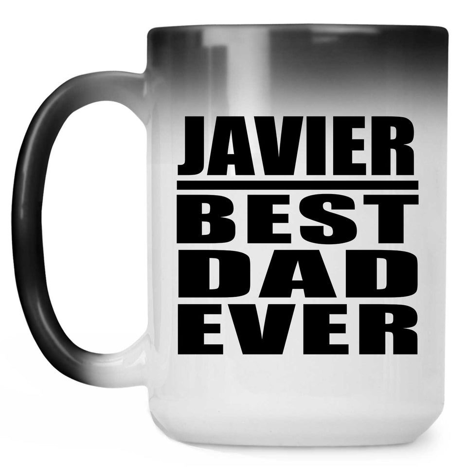 Javier Best Dad Ever - 15 Oz Color Changing Mug