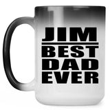 Jim Best Dad Ever - 15 Oz Color Changing Mug