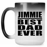 Jimmie Best Dad Ever - 15 Oz Color Changing Mug