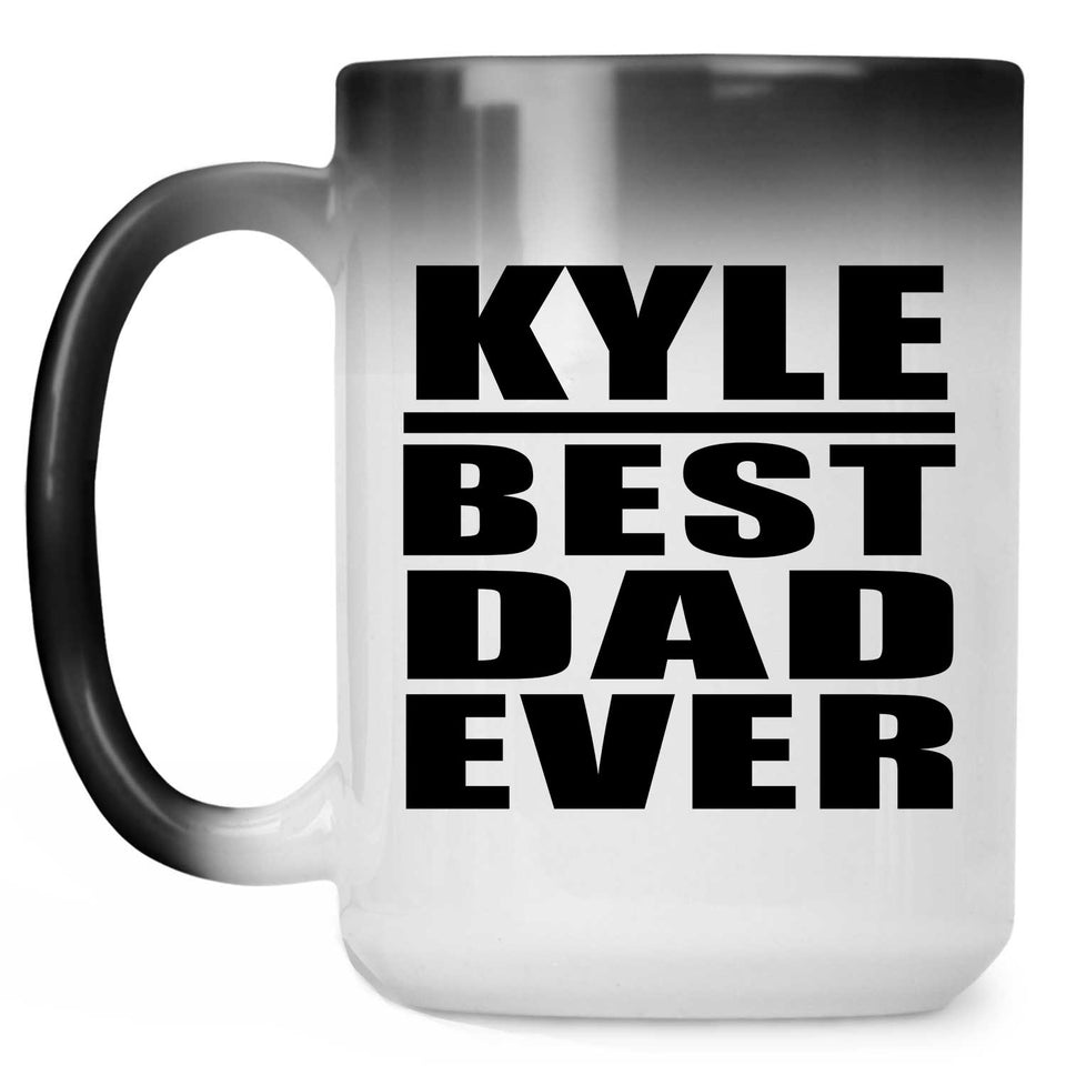 Kyle Best Dad Ever - 15 Oz Color Changing Mug